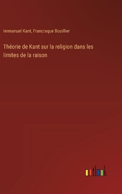 Book cover for Théorie de Kant sur la religion dans les limites de la raison