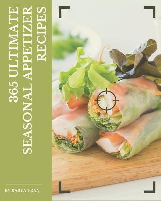 Cover of 365 Ultimate Seasonal Appetizer Recipes