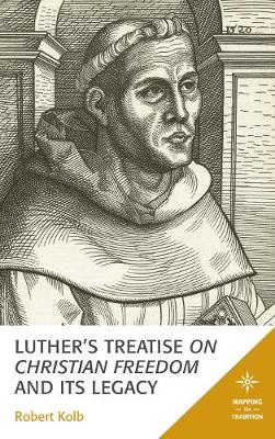 Book cover for Luther's Treatise on Christian Freedom and Its Legacy