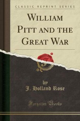 Cover of William Pitt and the Great War (Classic Reprint)