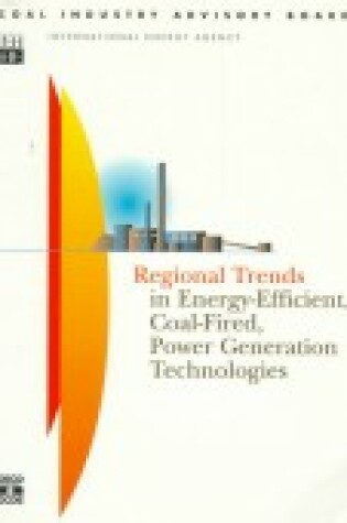 Cover of Regional Trends in Energy-Efficient, Coal-Fired, Power Generation Technologies