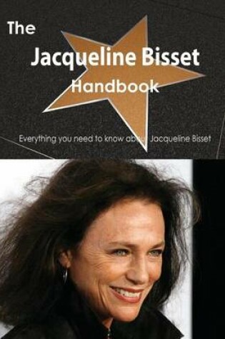 Cover of The Jacqueline Bisset Handbook - Everything You Need to Know about Jacqueline Bisset