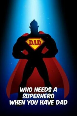 Cover of Who needs a superhero when you have dad