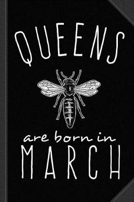 Book cover for Queens Are Born in March Journal Notebook