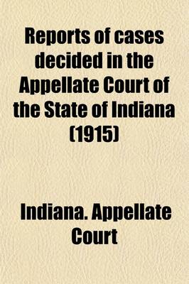 Book cover for Reports of Cases Decided in the Appellate Court of the State of Indiana (Volume 57)