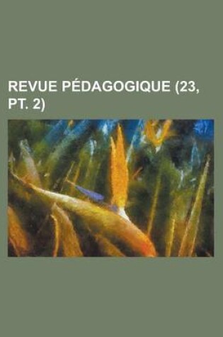 Cover of Revue Pedagogique (23, PT. 2)