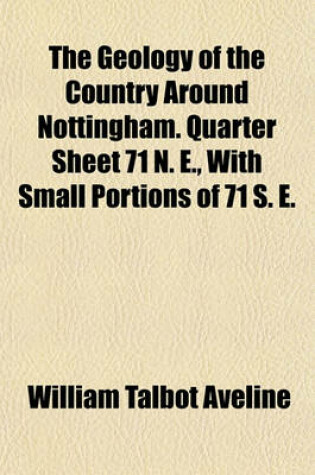 Cover of The Geology of the Country Around Nottingham. Quarter Sheet 71 N. E., with Small Portions of 71 S. E.