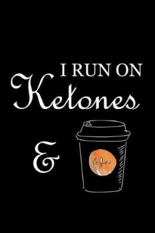 Cover of i run on ketones and coffee