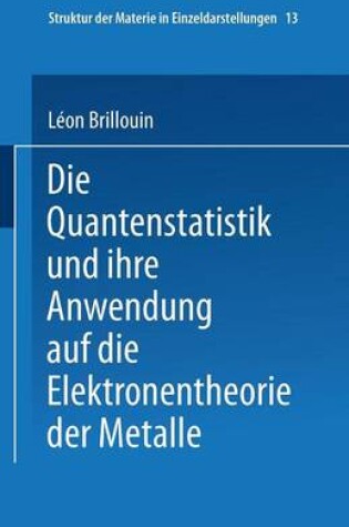 Cover of Die Quantenstatistik Und Ihre Anwendung Auf Die Elektronentheorie Der Metalle