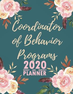 Book cover for Coordinator of Behavior Programs 2020 Weekly and Monthly Planner