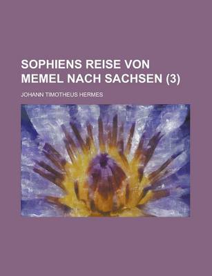 Book cover for Sophiens Reise Von Memel Nach Sachsen (3 )