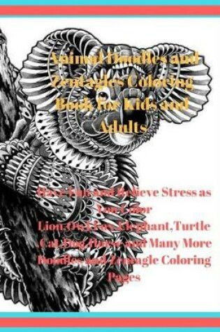 Cover of Animal Doodles and Zentagles Coloring Book for Kids and Adults