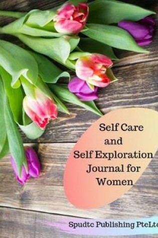 Cover of Self Care and Self Exploration Journal for Women