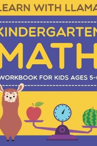 Cover of learn with llama kindergarten math workbook for kids ages 5-6