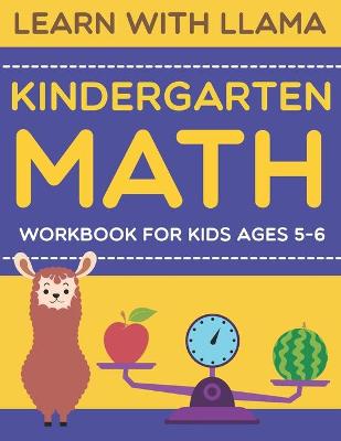Cover of learn with llama kindergarten math workbook for kids ages 5-6