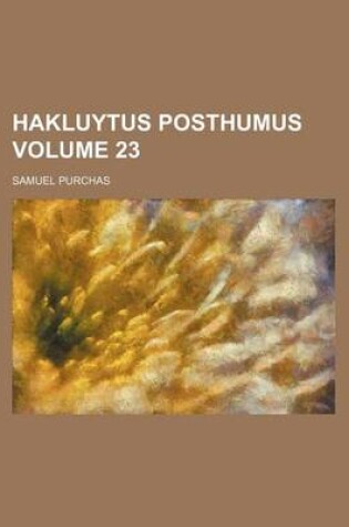 Cover of Hakluytus Posthumus Volume 23