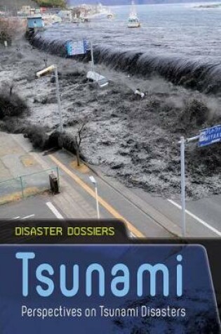 Cover of Tsunami: Perspectives on Tsunami Disasters (Disaster Dossiers)