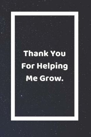 Cover of Thank You For Helping Me Grow