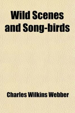 Cover of Wild Scenes and Song-Birds