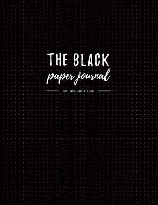 Book cover for The Black Paper Journal - Dot Grid Notebook