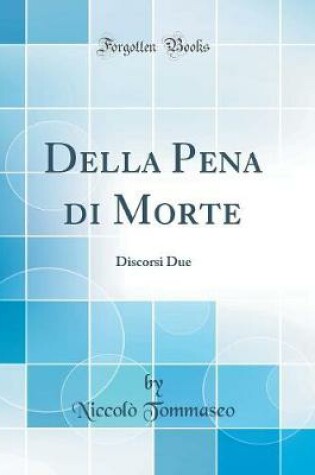 Cover of Della Pena di Morte: Discorsi Due (Classic Reprint)