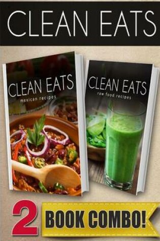 Cover of Mexican Recipes and Raw Food Recipes