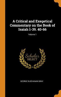 Cover of A Critical and Exegetical Commentary on the Book of Isaiah 1-39. 40-66; Volume 1