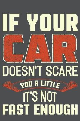 Book cover for If Your Car Doesn't Scare You A Little It's Not Fast Enough