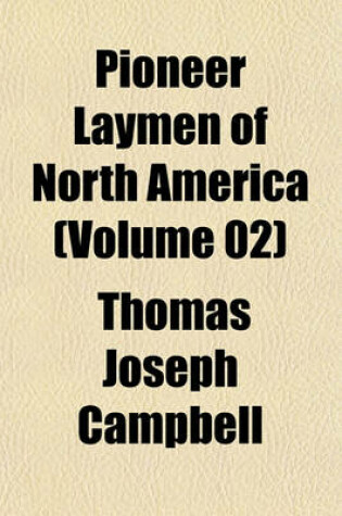 Cover of Pioneer Laymen of North America (Volume 02)