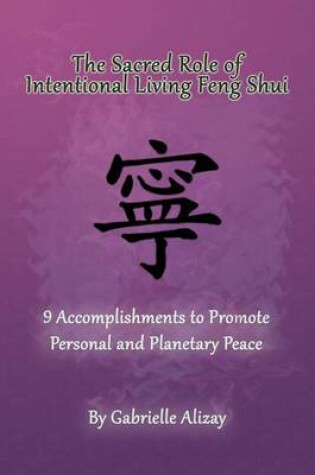 Cover of The Sacred Role of Intentional Living Feng Shui