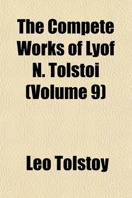 Book cover for The Compete Works of Lyof N. Tolstoi (Volume 9)