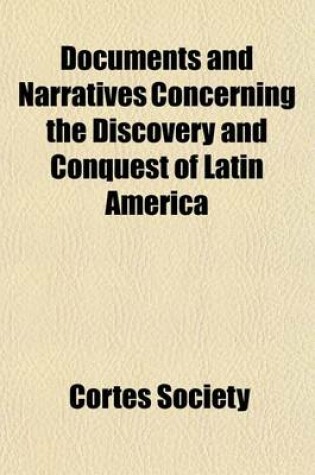 Cover of Documents and Narratives Concerning the Discovery and Conquest of Latin America (Volume 4, PT. 2)