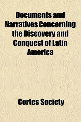 Book cover for Documents and Narratives Concerning the Discovery and Conquest of Latin America (Volume 4, PT. 2)