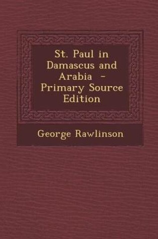 Cover of St. Paul in Damascus and Arabia - Primary Source Edition