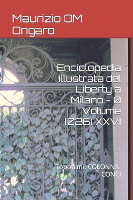 Book cover for Enciclopedia illustrata del Liberty a Milano - 0 Volume (026) XXVI