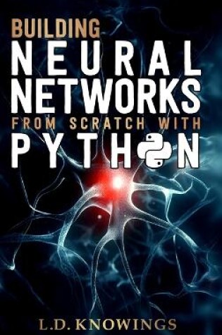 Cover of Building Neural Networks from Scratch with Python