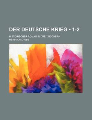 Book cover for Der Deutsche Krieg (1-2); Historischer Roman in Drei3 Buchern