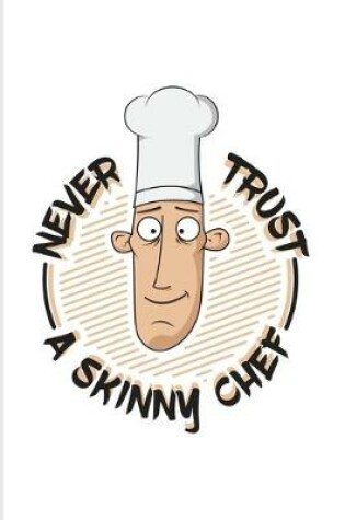 Cover of Never Trust A Skinny Chef