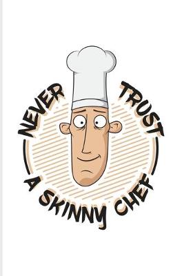 Book cover for Never Trust A Skinny Chef