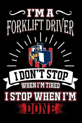 Book cover for I'M A Forklift driver I DON'T STOP WHEN I'M TIERD