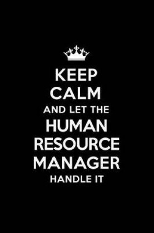 Cover of Keep Calm and Let the Human Resource Manager Handle It