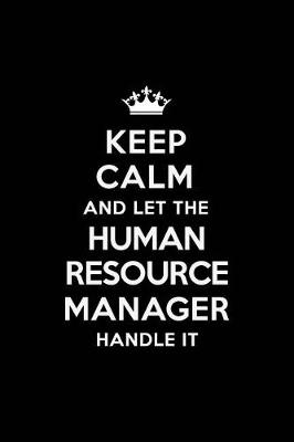 Book cover for Keep Calm and Let the Human Resource Manager Handle It