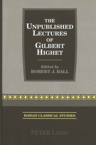 Cover of The Unpublished Lectures of Gilbert Highet