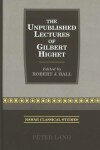 Book cover for The Unpublished Lectures of Gilbert Highet