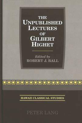 Book cover for The Unpublished Lectures of Gilbert Highet