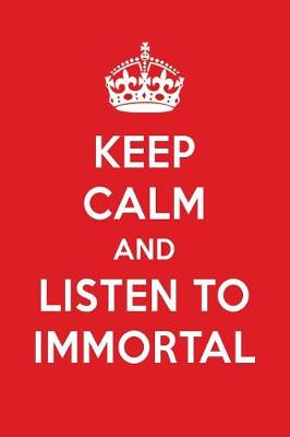 Book cover for Keep Calm and Listen to Immortal