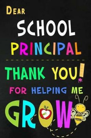 Cover of Dear School Principal Thank You For Helping Me Grow