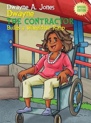 Book cover for Dwayne the Contractor Builds a Wheelchair Ramp