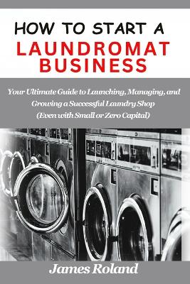 Book cover for How to Start a Laundromat Business