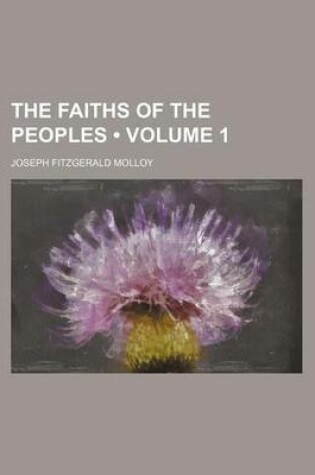 Cover of The Faiths of the Peoples (Volume 1)